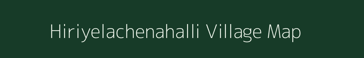 Hiriyelachenahalli village map in Karnataka