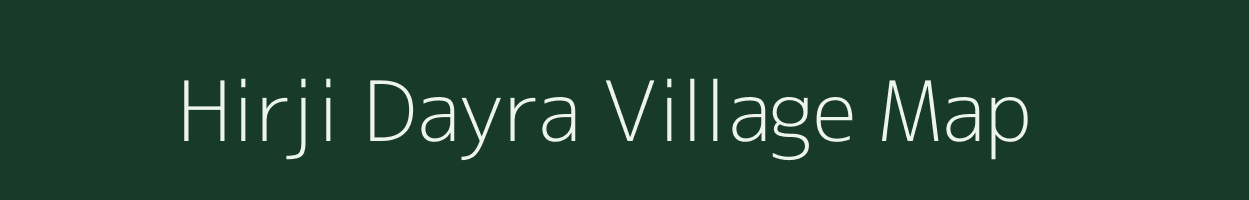 Hirji Dayra village map in Rajasthan