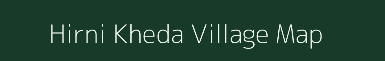 Hirni Kheda village map in Madhya Pradesh