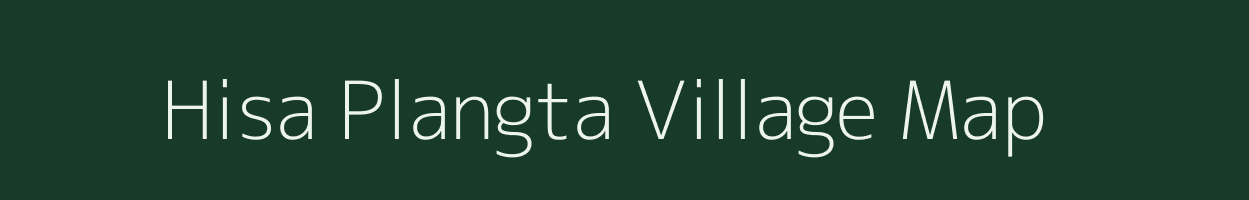 Hisa Plangta village map in Arunachal Pradesh