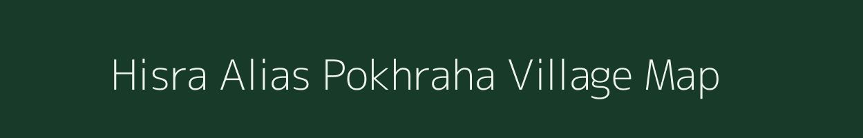 Hisra Alias Pokhraha village map in Jharkhand