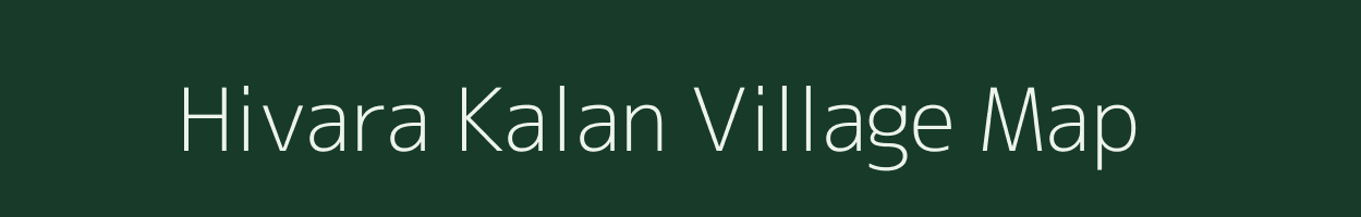 Hivara Kalan village map in Madhya Pradesh