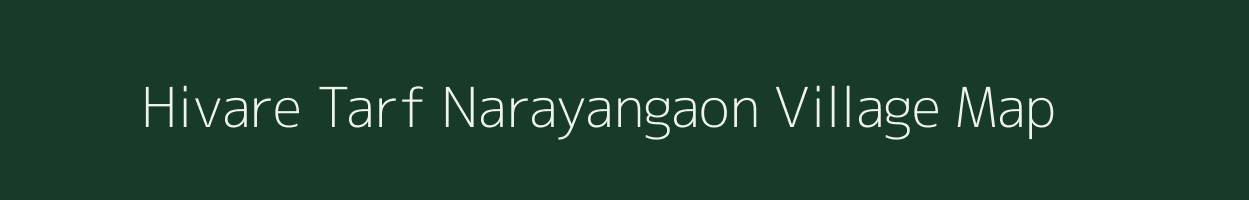 Hivare Tarf Narayangaon village map in Maharashtra