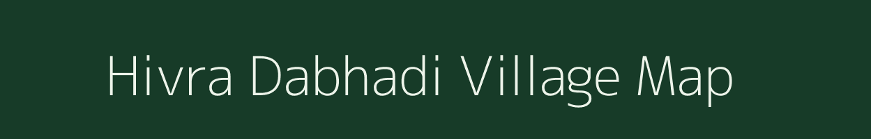Hivra Dabhadi village map in Maharashtra