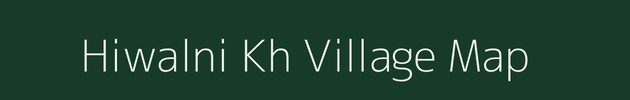 Hiwalni Kh village map in Maharashtra