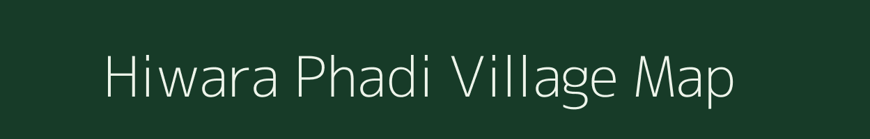 Hiwara Phadi village map in Maharashtra