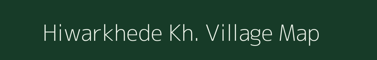 Hiwarkhede Kh. village map in Maharashtra