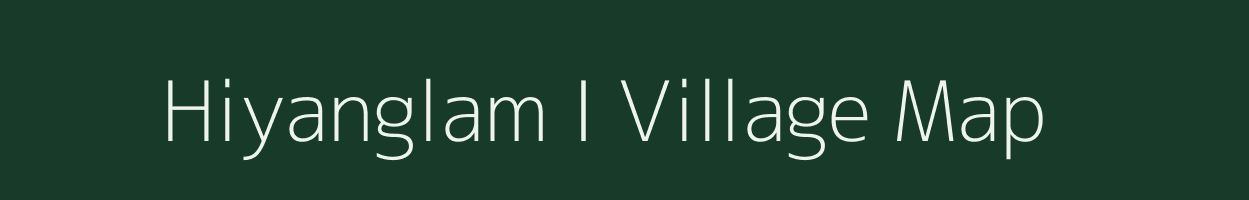 Hiyanglam I village map in Manipur