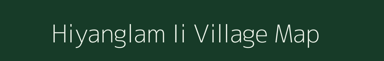 Hiyanglam Ii village map in Manipur