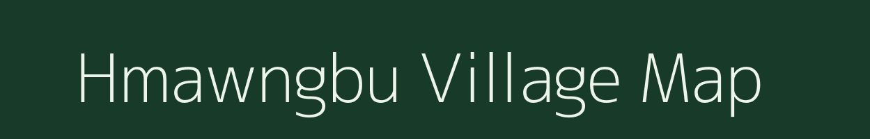 Hmawngbu village map in Mizoram