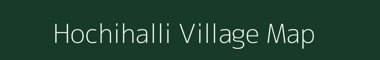 Hochihalli village map in Karnataka