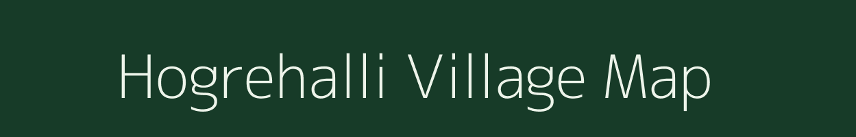 Hogrehalli village map in Karnataka