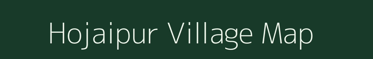 Hojaipur village map in Assam