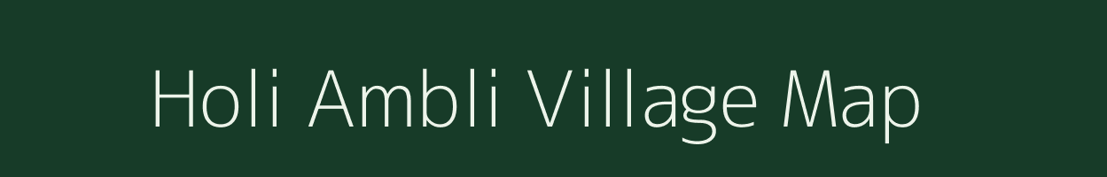 Holi Ambli village map in Gujarat