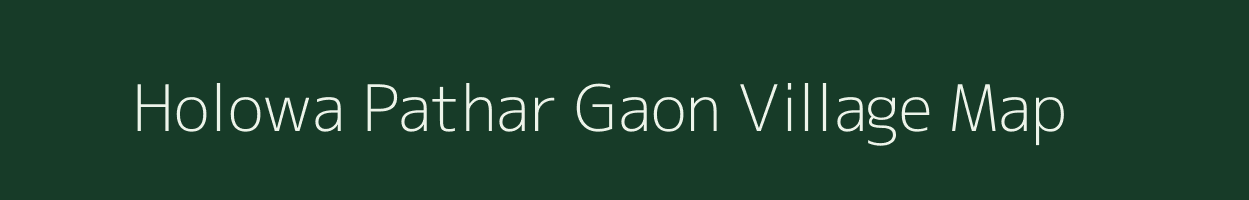 Holowa Pathar Gaon village map in Assam