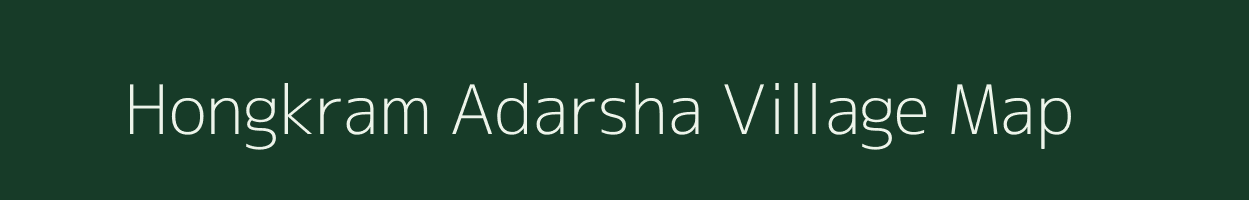 Hongkram Adarsha village map in Assam