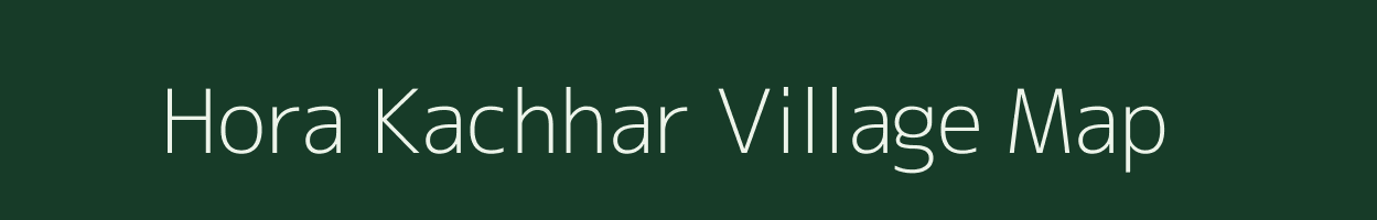 Hora Kachhar village map in Uttar Pradesh