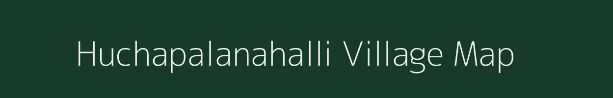 Huchapalanahalli village map in Karnataka