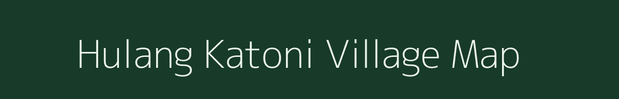 Hulang Katoni village map in Assam