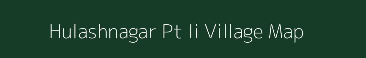 Hulashnagar Pt Ii village map in Assam