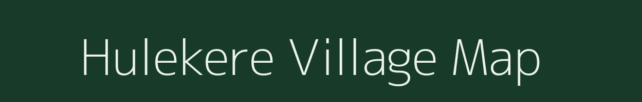 Hulekere village map in Karnataka