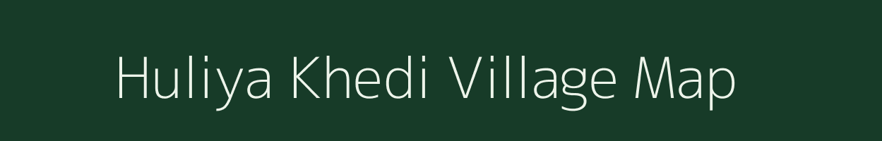 Huliya Khedi village map in Madhya Pradesh