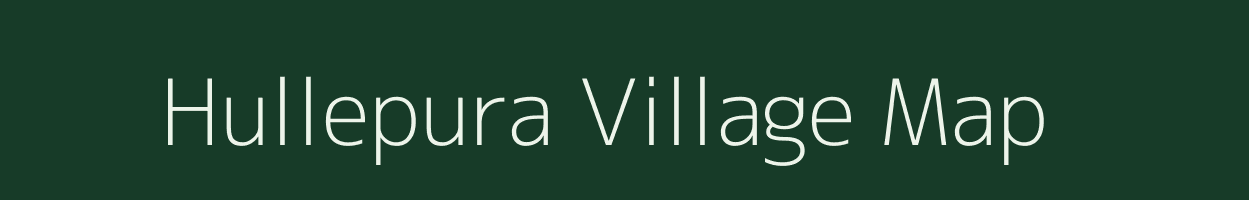 Hullepura village map in Karnataka