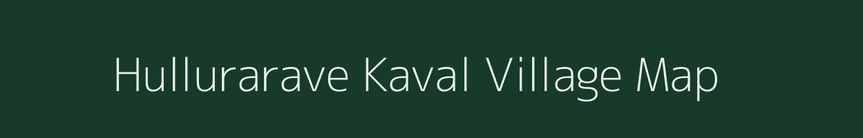 Hullurarave Kaval village map in Karnataka