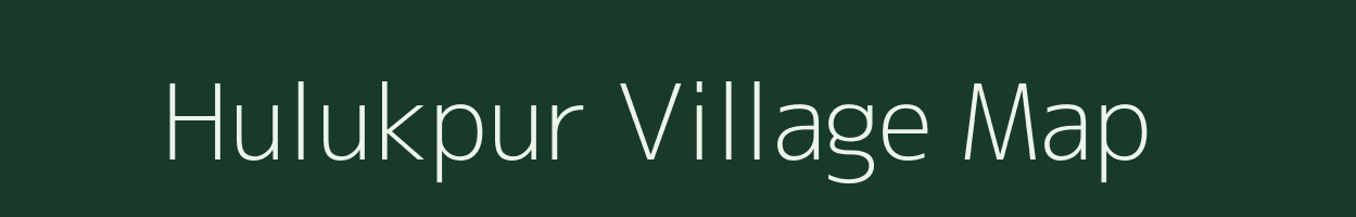 Hulukpur village map in Jharkhand