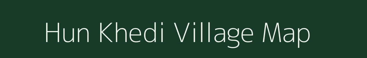 Hun Khedi village map in Madhya Pradesh