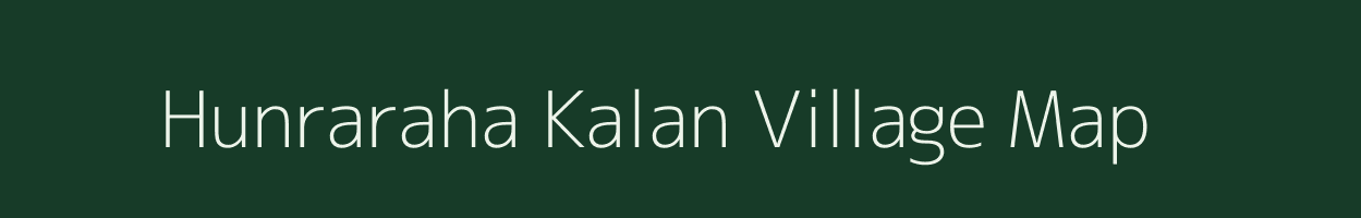 Hunraraha Kalan village map in Bihar