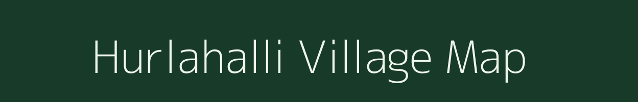 Hurlahalli village map in Karnataka