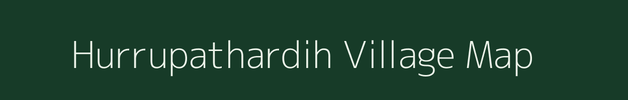 Hurrupathardih village map in Jharkhand