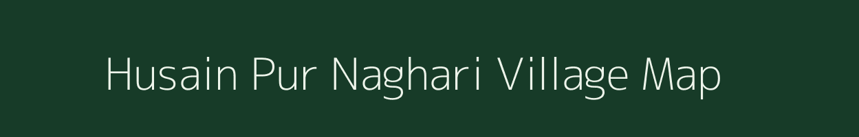 Husain Pur Naghari village map in Uttar Pradesh