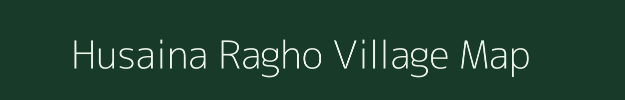 Husaina Ragho village map in Bihar