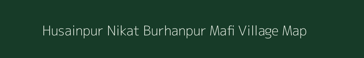 Husainpur Nikat Burhanpur Mafi village map in Uttar Pradesh