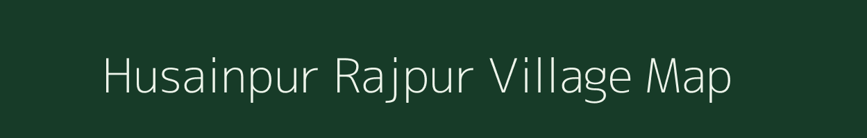 Husainpur Rajpur village map in Uttar Pradesh
