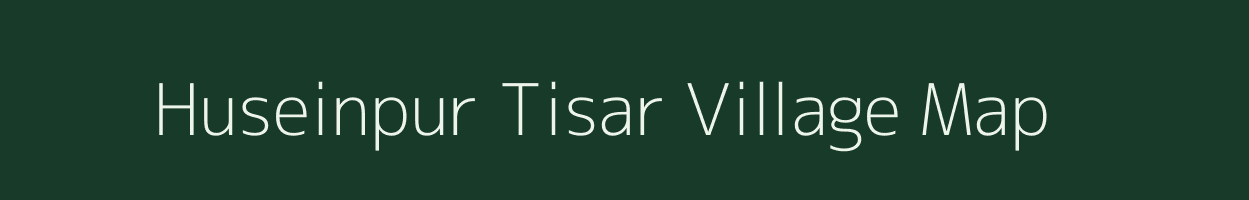 Huseinpur Tisar village map in Uttar Pradesh