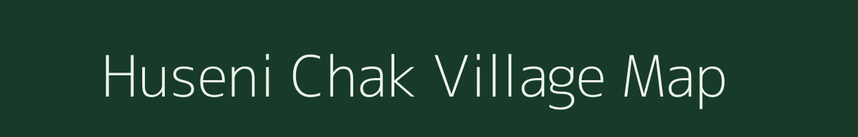 Huseni Chak village map in Bihar