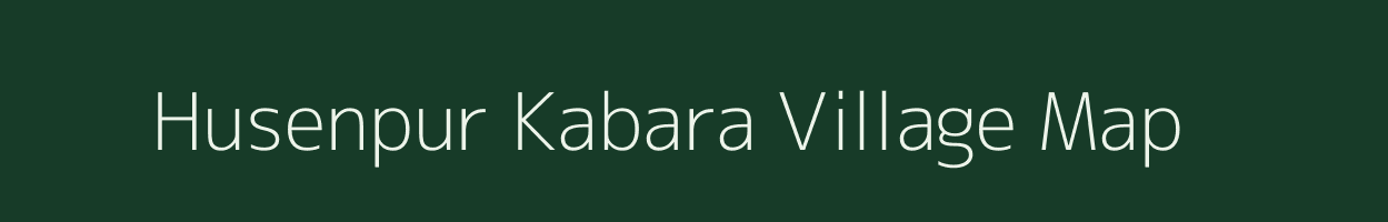 Husenpur Kabara village map in Uttar Pradesh