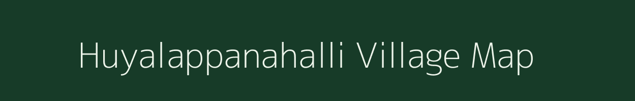 Huyalappanahalli village map in Karnataka