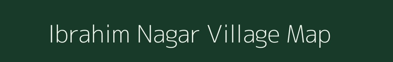 Ibrahim Nagar village map in Uttar Pradesh