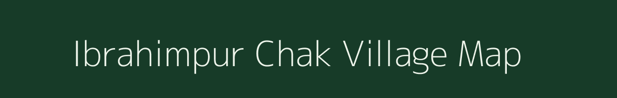 Ibrahimpur Chak village map in Uttar Pradesh