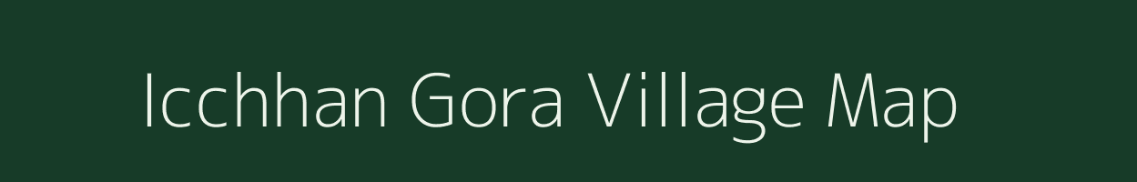 Icchhan Gora village map in Uttar Pradesh