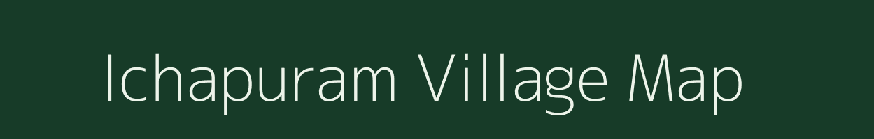 Ichapuram village map in Andhra Pradesh