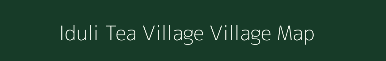 Iduli Tea Village village map in Arunachal Pradesh