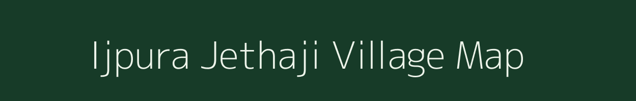 Ijpura Jethaji village map in Gujarat