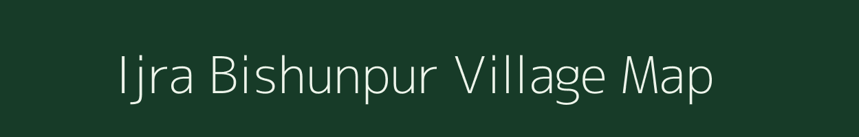 Ijra Bishunpur village map in Bihar