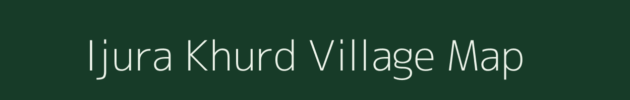 Ijura Khurd village map in Uttar Pradesh