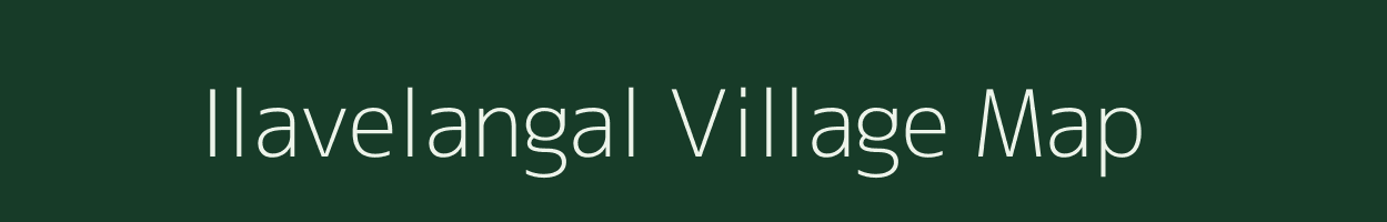 Ilavelangal village map in Tamil Nadu